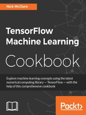 cover image of TensorFlow Machine Learning Cookbook